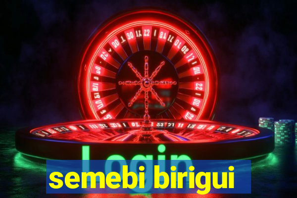 semebi birigui